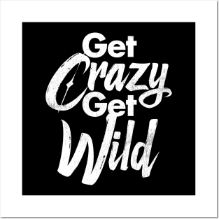 Get Crazy Get Wild - Grunge version Posters and Art